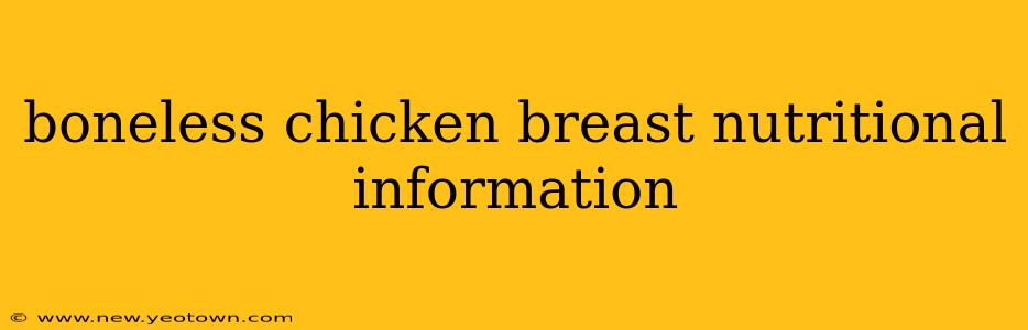 boneless chicken breast nutritional information