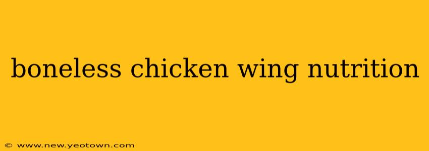 boneless chicken wing nutrition