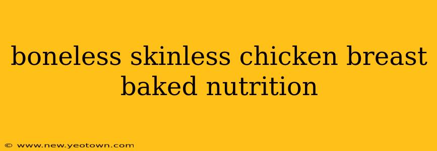 boneless skinless chicken breast baked nutrition
