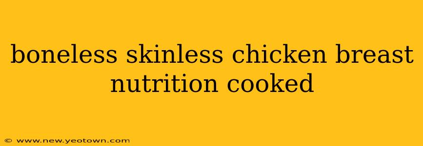 boneless skinless chicken breast nutrition cooked