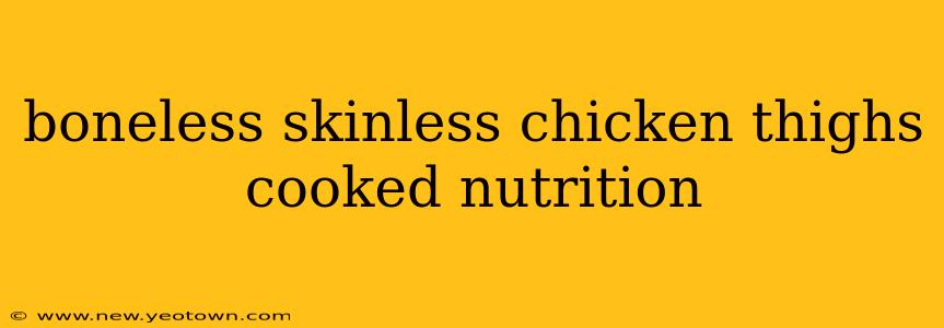 boneless skinless chicken thighs cooked nutrition
