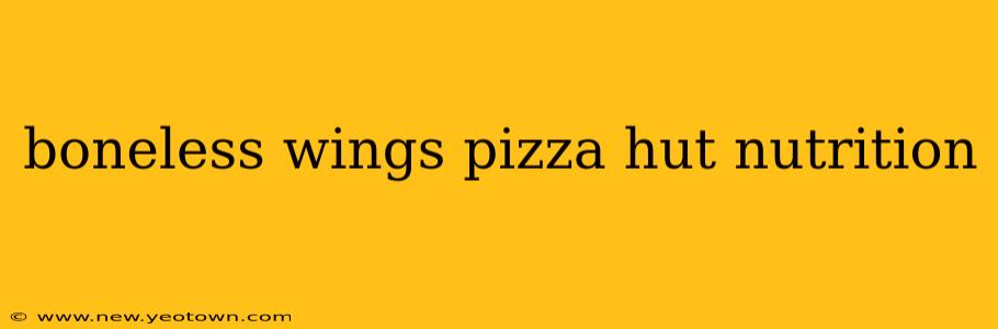 boneless wings pizza hut nutrition