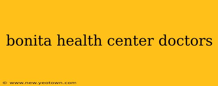 bonita health center doctors