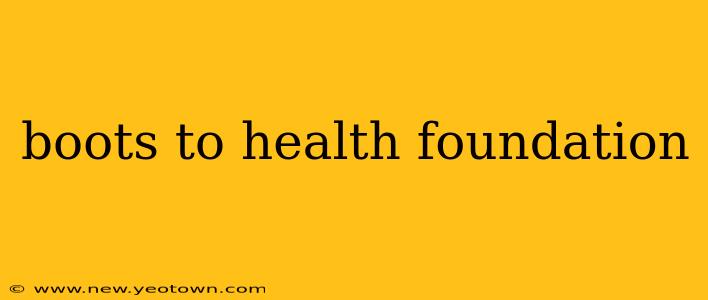 boots to health foundation