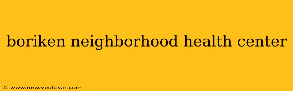 boriken neighborhood health center