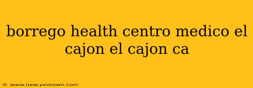 borrego health centro medico el cajon el cajon ca