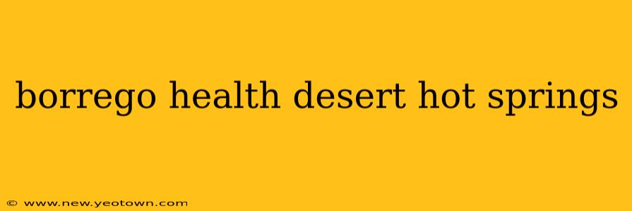 borrego health desert hot springs