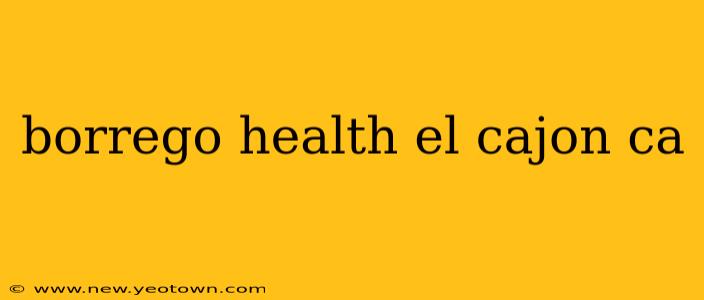 borrego health el cajon ca