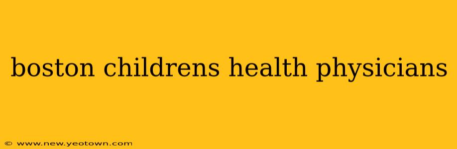 boston childrens health physicians
