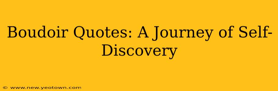 Boudoir Quotes: A Journey of Self-Discovery