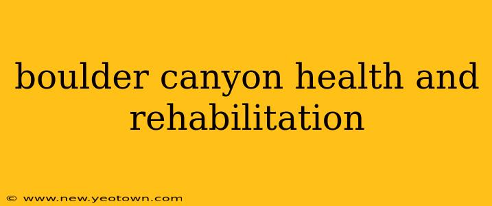 boulder canyon health and rehabilitation