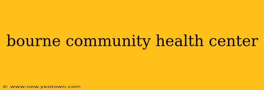 bourne community health center