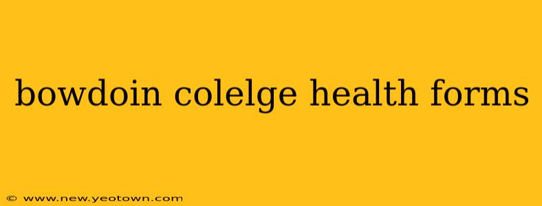 bowdoin colelge health forms