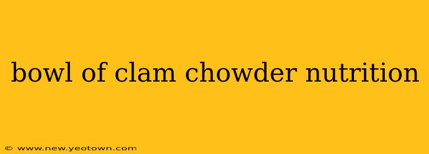bowl of clam chowder nutrition