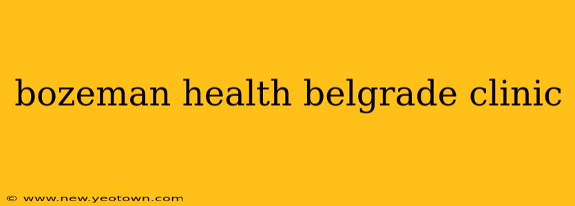 bozeman health belgrade clinic
