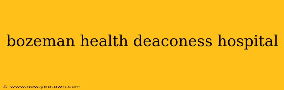 bozeman health deaconess hospital