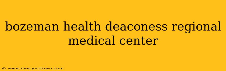 bozeman health deaconess regional medical center