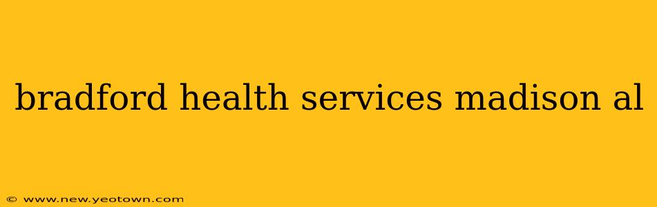 bradford health services madison al