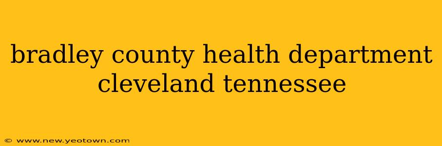 bradley county health department cleveland tennessee
