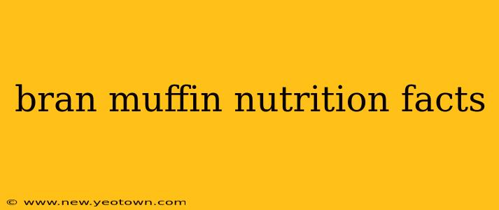 bran muffin nutrition facts