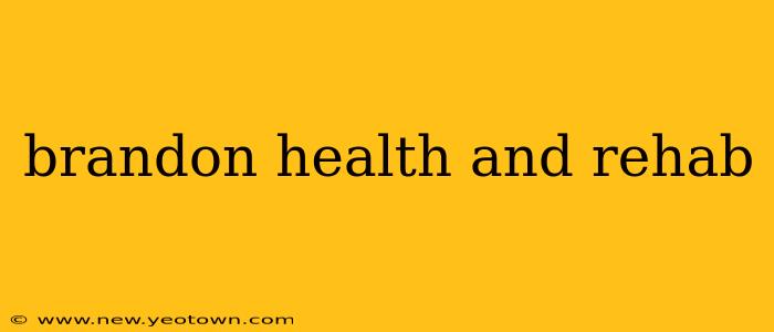 brandon health and rehab