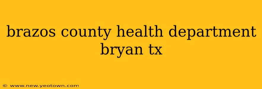 brazos county health department bryan tx
