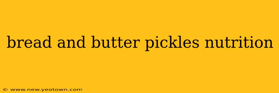 bread and butter pickles nutrition