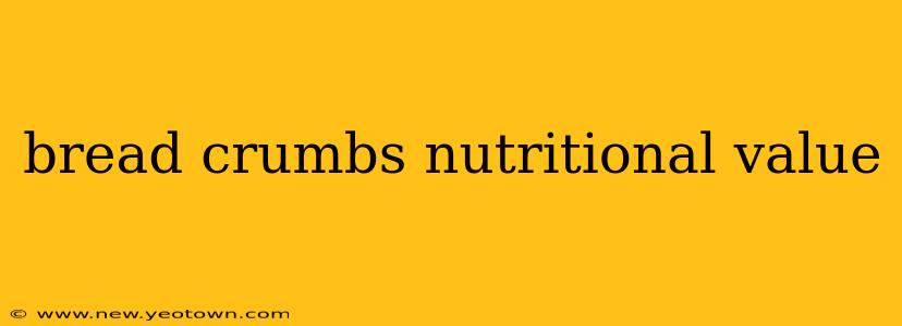bread crumbs nutritional value