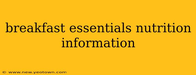 breakfast essentials nutrition information