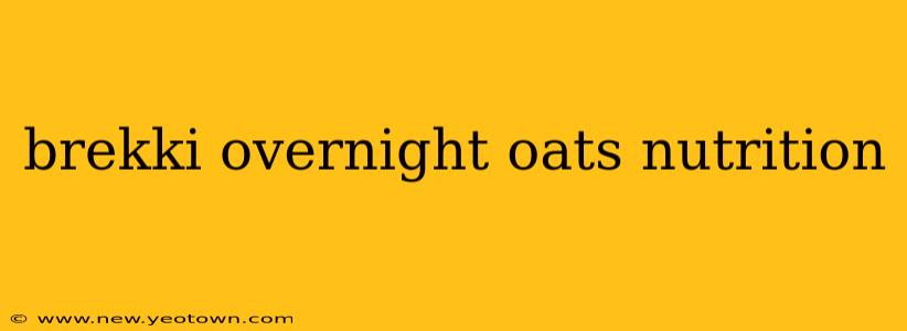 brekki overnight oats nutrition