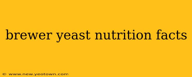 brewer yeast nutrition facts