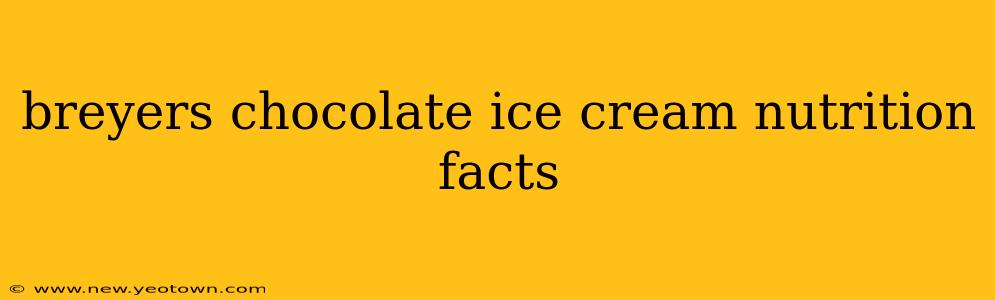 breyers chocolate ice cream nutrition facts