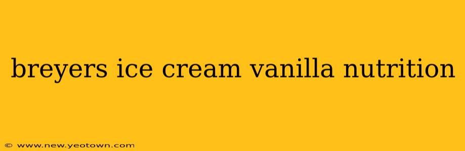 breyers ice cream vanilla nutrition