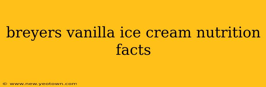 breyers vanilla ice cream nutrition facts