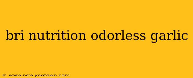 bri nutrition odorless garlic