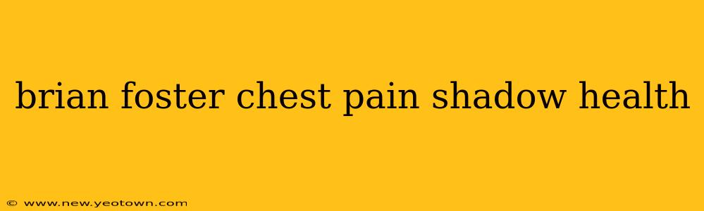 brian foster chest pain shadow health
