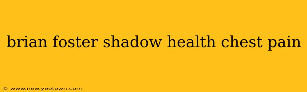 brian foster shadow health chest pain
