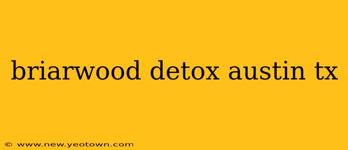 briarwood detox austin tx