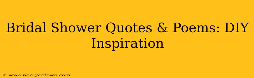 Bridal Shower Quotes & Poems: DIY Inspiration