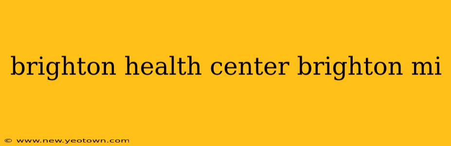 brighton health center brighton mi