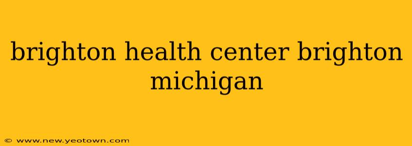 brighton health center brighton michigan