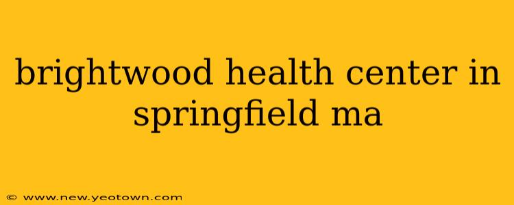 brightwood health center in springfield ma