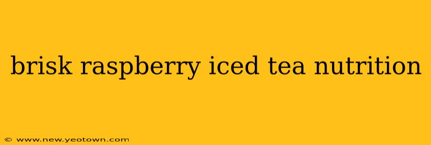 brisk raspberry iced tea nutrition