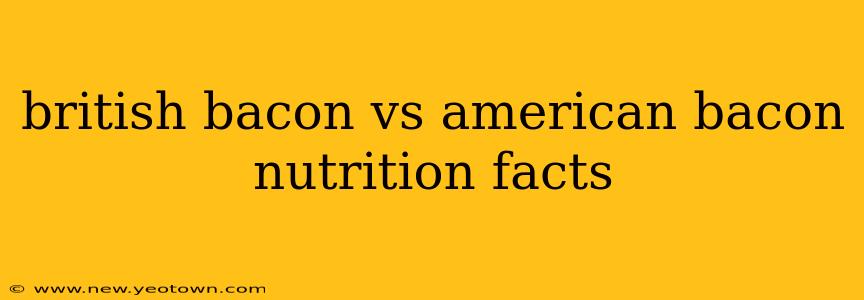 british bacon vs american bacon nutrition facts