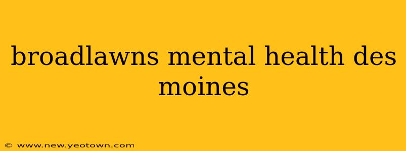 broadlawns mental health des moines