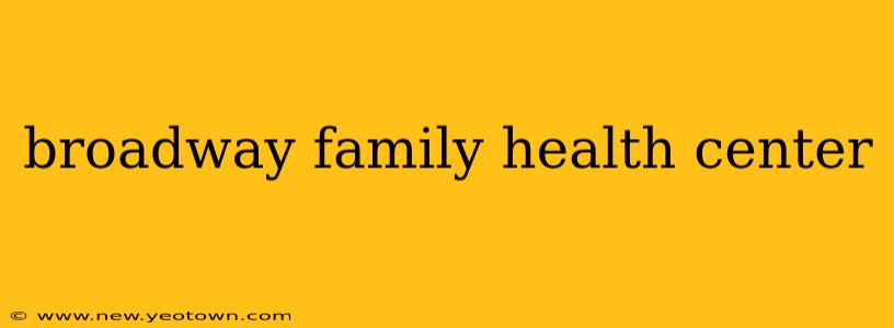 broadway family health center