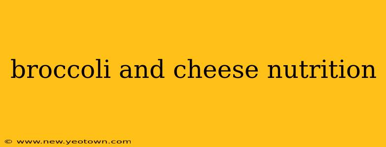 broccoli and cheese nutrition
