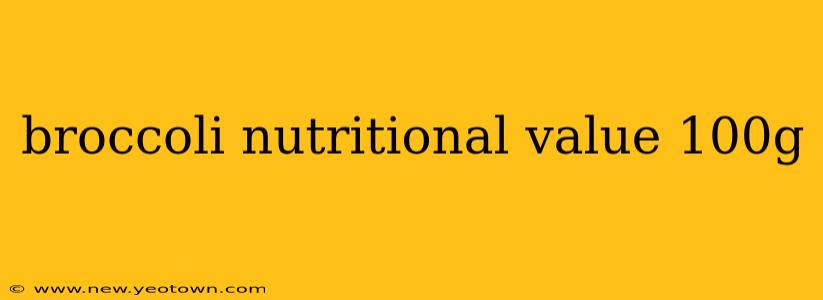 broccoli nutritional value 100g