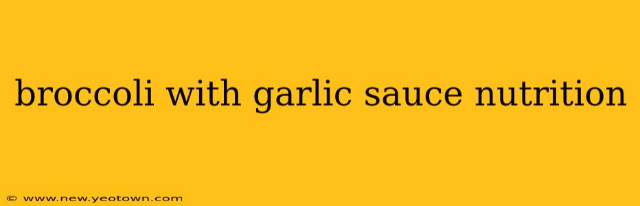 broccoli with garlic sauce nutrition