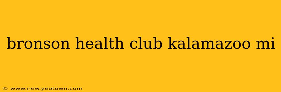 bronson health club kalamazoo mi